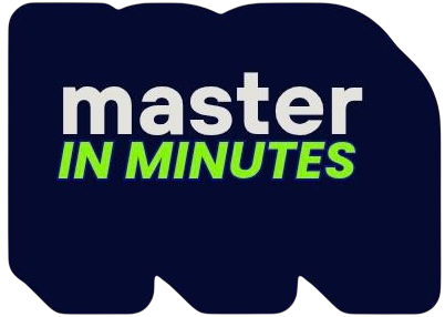 Master in Minutes